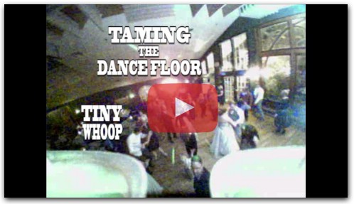 Taming The Dance Floor - Tiny Whoop - Gabe and Danielle's Wedding!